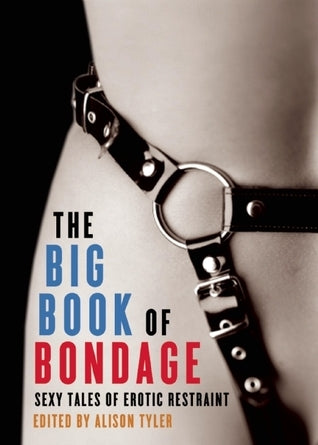 The Big Book of Bondage: Sexy tales of erotic restraint