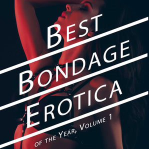 Best Bondage Erotica of the Year: Volume 1