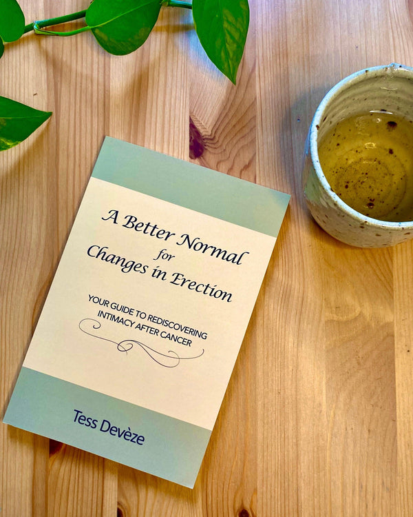 A Better Normal for Changes in Erection: Your Guide to Rediscovering Intimacy After Cancer - Passionfruit