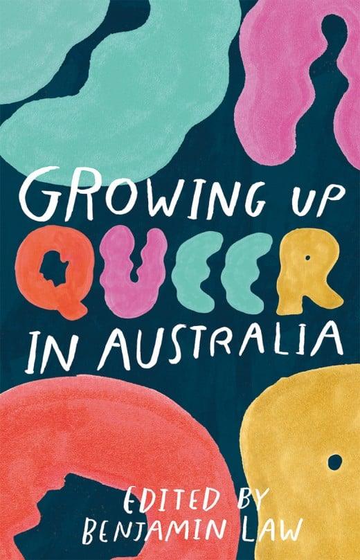 Growing up Queer in Australia - edited by Benjamin Law - Passionfruit