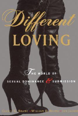 Different Loving: A Complete Exploration of the World of Sexual Dominance and Submission - Passionfruit