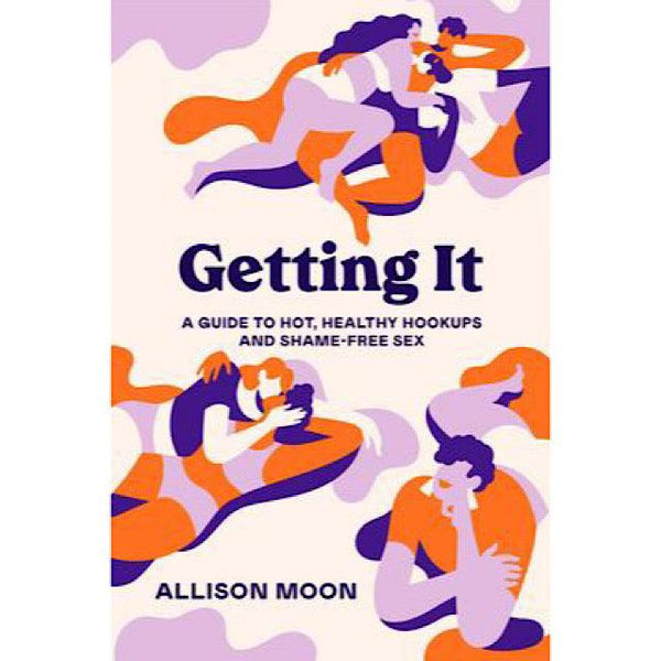 Getting It: A Guide To Hot Healthy Hookups & Shame Free Sex - Passionfruit