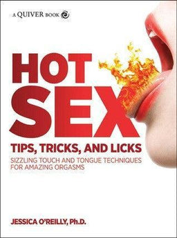 Hot Sex Tips: Tips, Tricks, And Licks: Sizzling Touch And Tongue Techniques For Amazing Orgasms - Passionfruit
