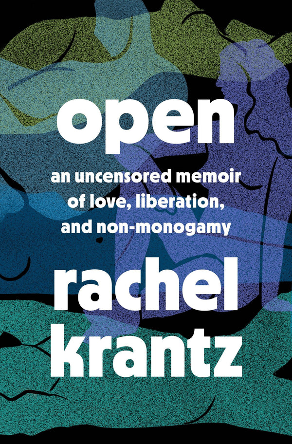 Open: An Uncensored Memoir of Love, Liberation, and Non-Monogamy--A Polyamory Memoir - Passionfruit