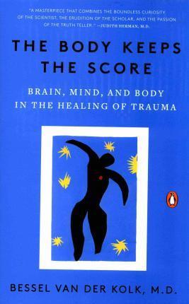 The Body Keeps the Score: Brain, Mind, and Body in the Healing of Trauma - Passionfruit