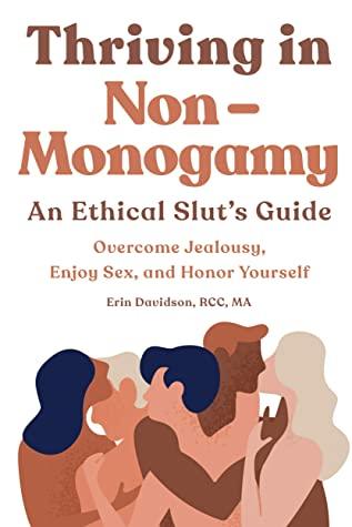 Thriving in Non-Monogamy - An Ethical Slut's Guide: Overcome Jealousy, Enjoy Sex, and Honor Yourself - Passionfruit